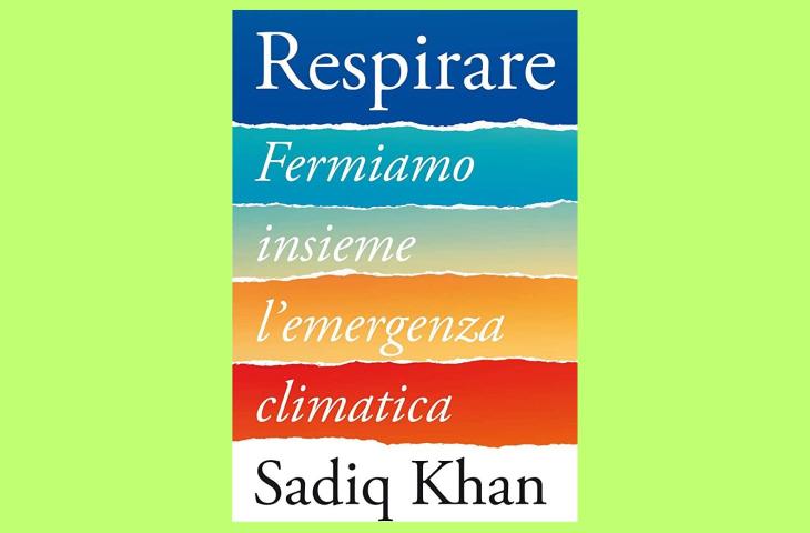 “Respirare”, il saggio del sindaco di Londra Sadiq Khan sul cambiamento climatico 