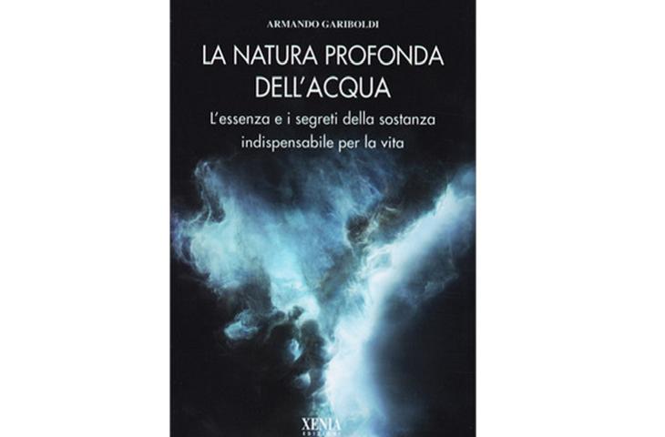 La Natura Profonda dell’Acqua: il libro di Armando Gariboldi 