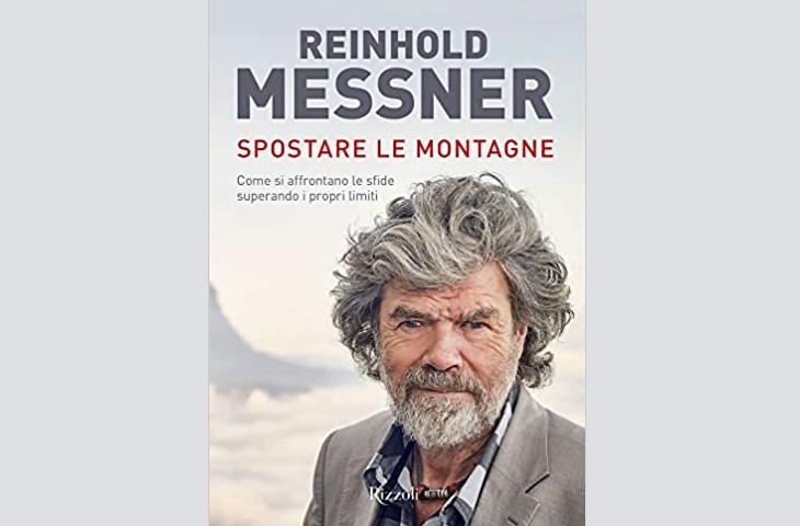 Come “Spostare le montagne” superando i propri limiti secondo Reinhold Messner
