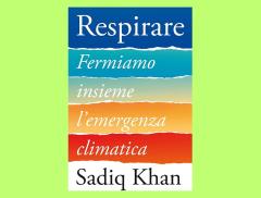 “Respirare”, il saggio del sindaco di Londra Sadiq Khan sul cambiamento climatico 