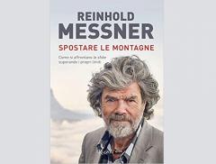 Come “Spostare le montagne” superando i propri limiti secondo Reinhold Messner